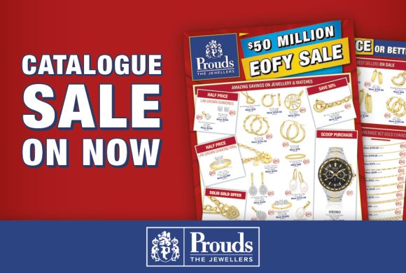 Prouds The Jewellers EOFY Sale Catalogue is out now.