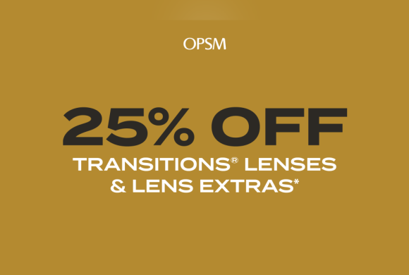 25% Off* Transitions® Lenses at OPSM